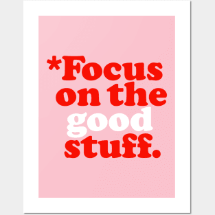 Focus On The Good Stuff Posters and Art